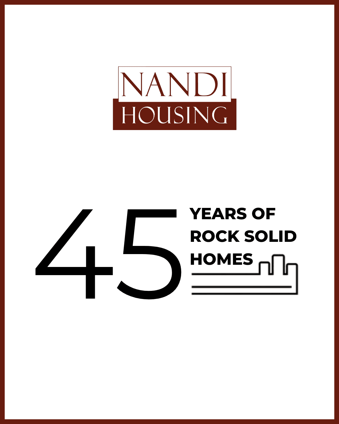 Nandi Housing, 45 years of rock solid homes